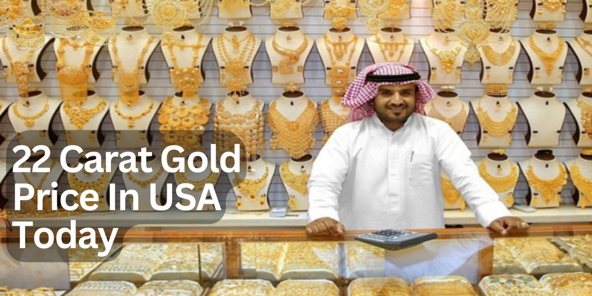 22-Carat Gold Price In USA Today