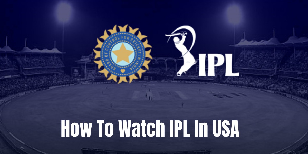 How To Watch IPL In USA