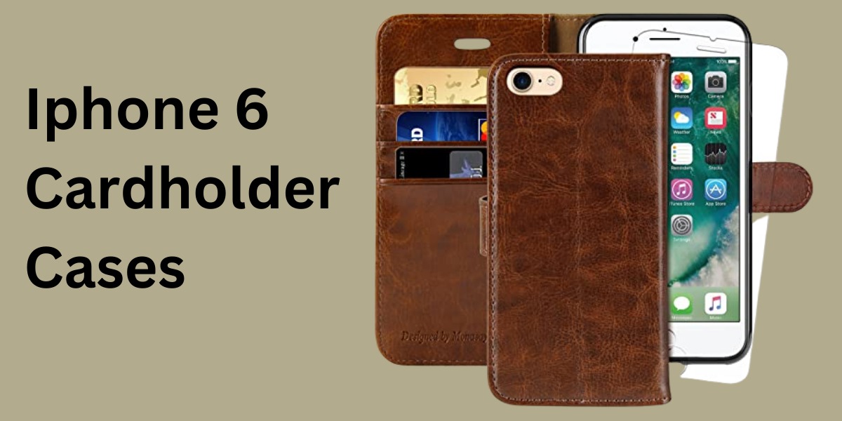 IPhone 6 Cardholder Cases