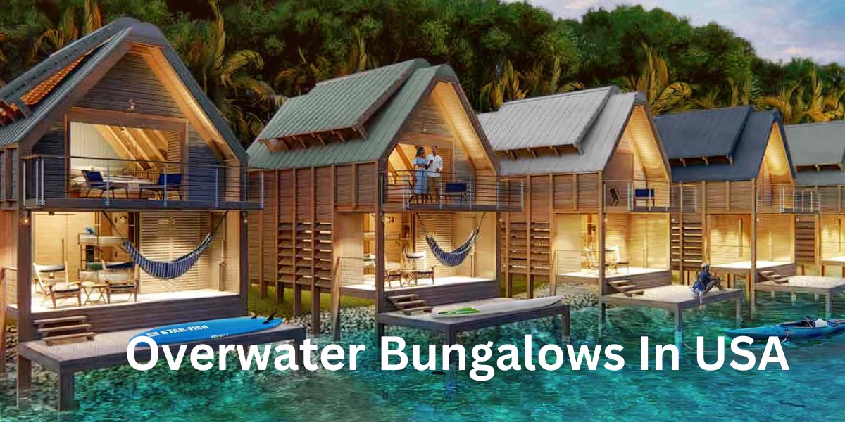 Overwater Bungalows In USA