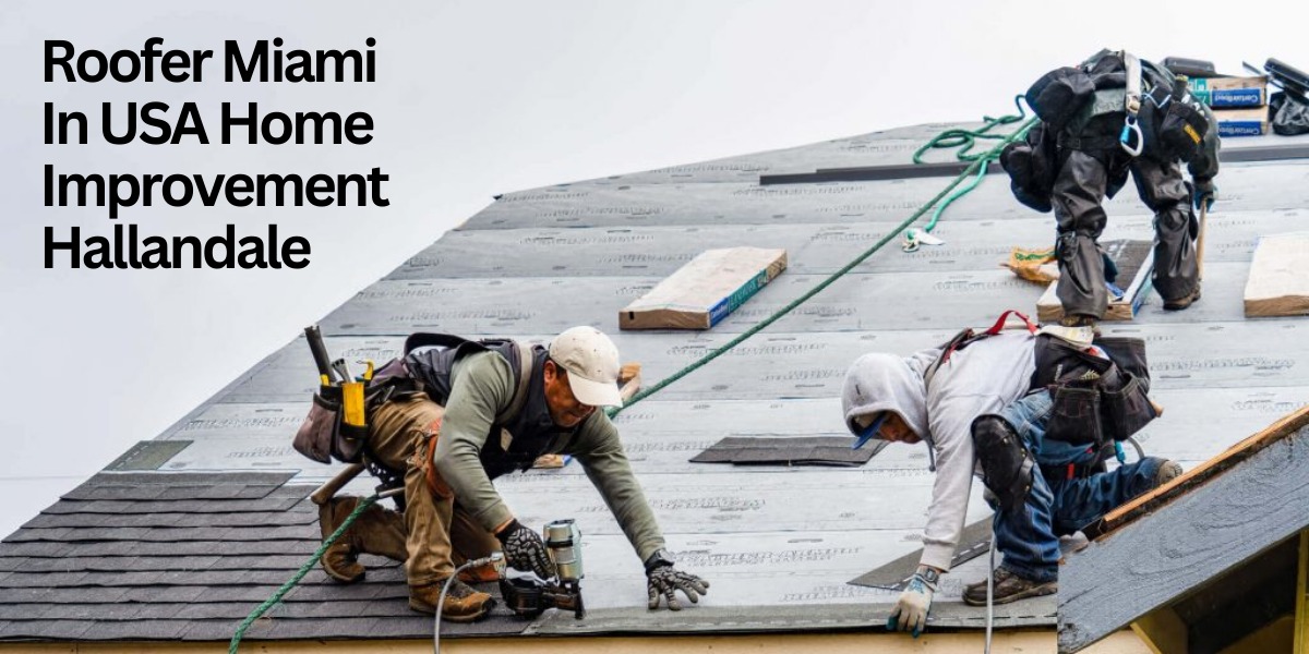 Roofer Miami In USA Home Improvement Hallandale