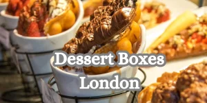Dessert Boxes London